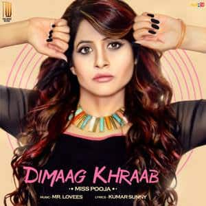 Dimaag Khraab Lyrics: Miss Pooja 2016 Songs
