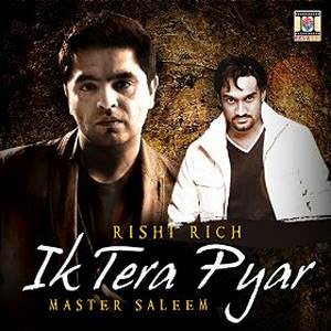 Ik Tera Pyar Lyrics: Master Saleem & Rishi Rich