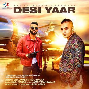 Desi Yaar Lyrics: Benny Dhaliwal Feat Harj Nagra