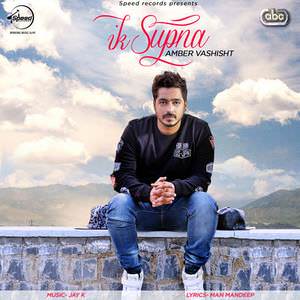 Ik Supna Lyrics: Amber Vashisht | With Jay K – Single