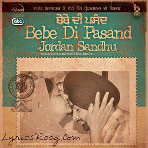 Bebe Di Pasand Lyrics: Jordan Sandhu With Desi Crew