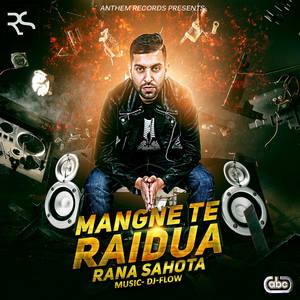 Mangne Te Raidua Lyrics: Rana Sahota Feat DJ Flow