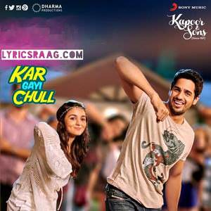 Kar Gayi Chull Lyrics: Neha Kakkar Feat Badshah | Kapoor & Sons