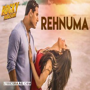 Rehnuma Lyrics: Shreya Ghoshal | Rocky Handsome