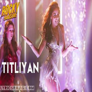 Titliyan Lyrics: Sunidhi Chauhan | Rocky Handsome