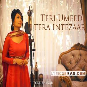 Teri Umeed Tera Intezar Lyrics: Sonu Kakkar | Valentine’s Day Special