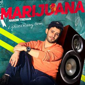 Marijuana Lyrics: Hardik Trehan Ft B Praak