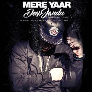 Mere Yaar Lyrics: Deep Jandu & Randy J Songs
