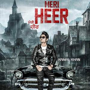 Meri Heer Lyrics: Kamal Khan – Sad Songs