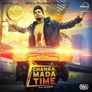 Changa Mada Time Lyrics: A Kay