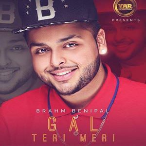 Gal Teri Meri Lyrics: Brahm Benipal Feat. Desi Crew