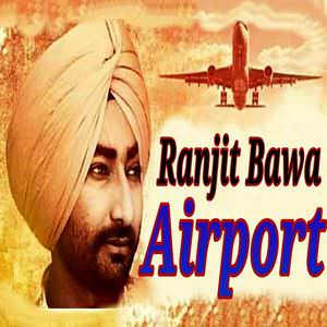 Airport Lyrics: Ranjit Bawa