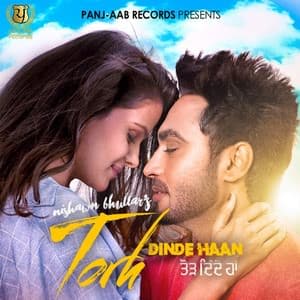 Torh Dinde Haan Lyrics: Nishawn Bhullar Songs