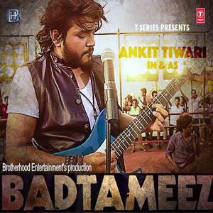 Badtameez Lyrics – Ankit Tiwari
