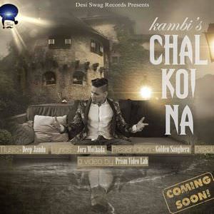 Chal Koyi Na Lyrics: Kambi Ft Deep Jandu