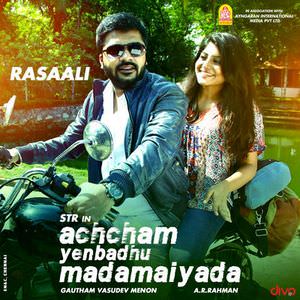Rasaali Lyrics – Achcham Yenbadhu Madamaiyada Movie