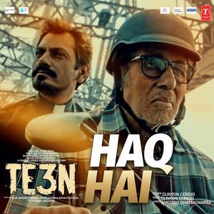 Haq Hai Lyrics – Clinton Cerejo | TE3N Movie