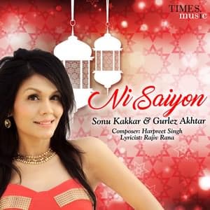 Ni Saiyon Lyrics – Sonu Kakkar & Gurlez Akhtar