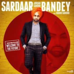 Sardaar Bandey Lyrics – Jordan Sandhu