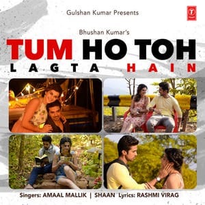Tum Ho Toh Lagta Hain Lyrics – Shaan & Amaal Mallik
