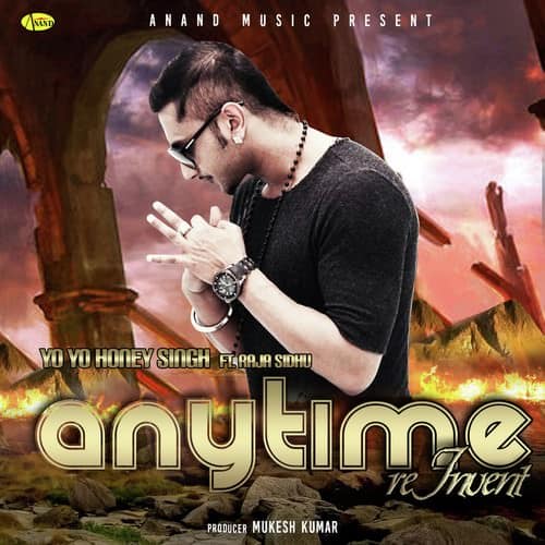 Any Time Re Invent Lyrics – Raja Baath & Yo Yo Honey Singh