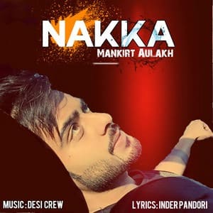 Nakka Lyrics – Mankirt Aulakh