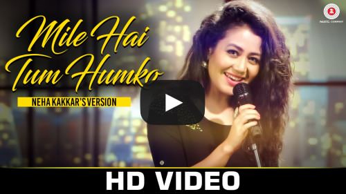 Mile Ho Tum Lyrics – Neha Kakkar Version | Tony Kakkar