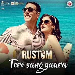 Tere Sang Yara Lyrics – Atif Aslam | Rustom (2016)