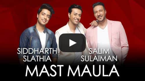 Mast Maula Lyrics – Siddharth Slathia & Salim Sulaiman
