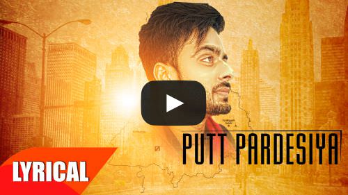 Putt Pardesiya Lyrics – Mankirt Aulakh