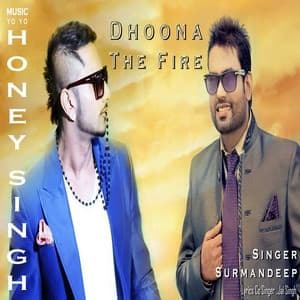 Dhoona The Fire Lyrics – Yo Yo Honey Singh & Surmandeep
