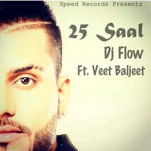 25 Saal Lyrics – DJ Flow feat. Veet Baljit