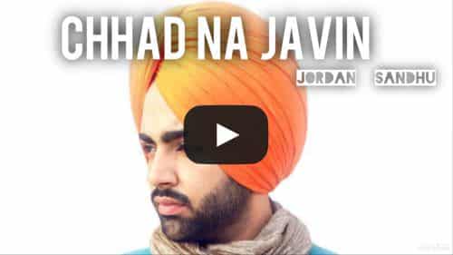 Chhad Na Jaavin‬ Lyrics – Jordan Sandhu