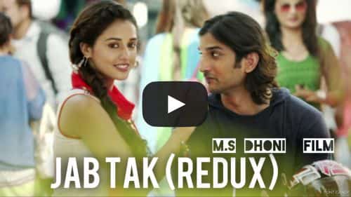 Jab Tak Redux Lyrics – M.S Dhoni Movie