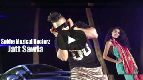 Jatt Sawla Lyrics – Sukhe Muzical Doctorz
