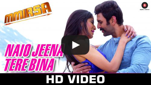 Naio Jeena Tere Bina Lyrics – Mohit Chauhan & Palak Muchhal