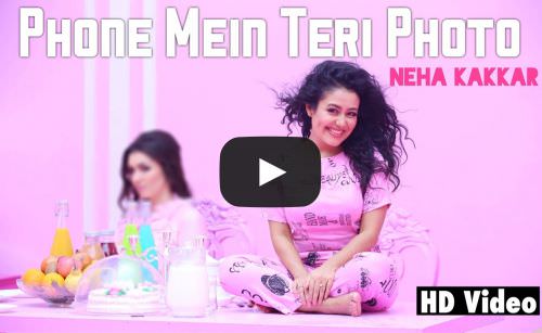 Phone Mein Teri Photo Lyrics – Neha Kakkar