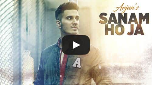 Sanam Ho Ja Lyrics – Arjun