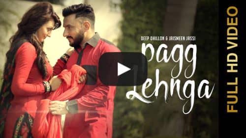 Pagg Lehnga Lyrics – Deep Dhillon & Jaismeen Jassi