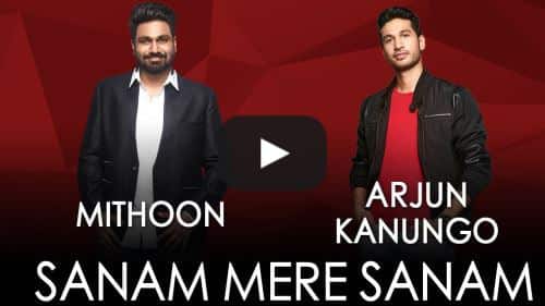 Sanam Mere Sanam Lyrics – Arjun Kanungo