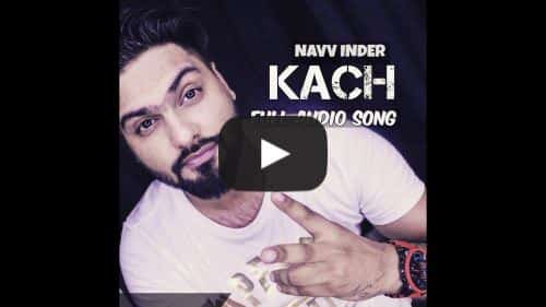 Kach Lyrics – Navv Inder