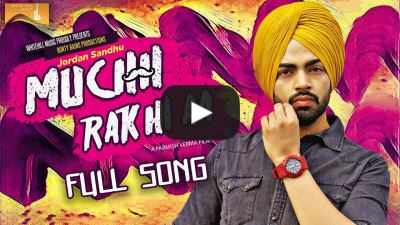 Muchh Rakhi Aa – Jordan Sandhu