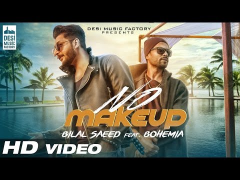 No Make Up Lyrics – Bilal Saeed & Bohemia