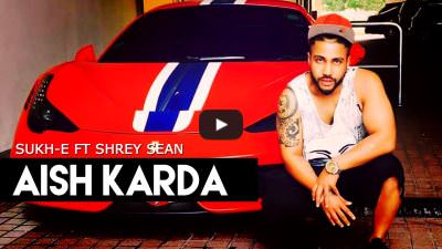 Aish Karda Lyrics: Sukh E Muzical Doctorz Ft. Shrey Sean