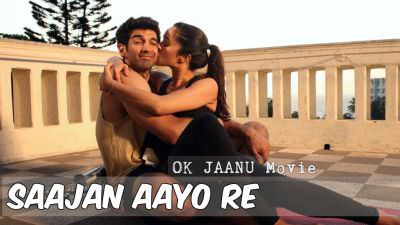 Saajan Aayo Re Lyrics – OK Jaanu Movie