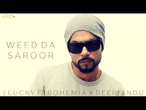 Weed Da Saroor – J Lucky Ft Bohemia & Deep Jandu