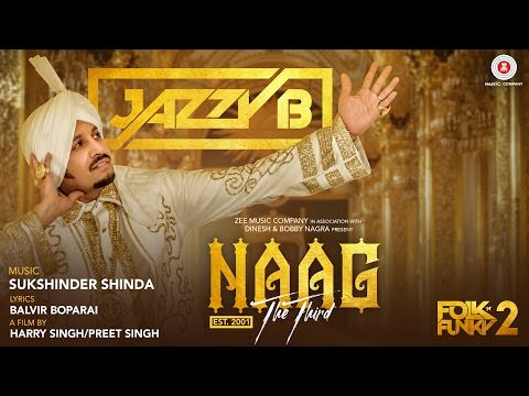 Naag The Third – Jazzy B, Sukhshinder Shinda