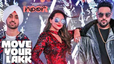 Move Your Lakk Song | Noor |  Diljit Dosanjh, Badshah & Sonakshi Sinha