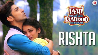 Rishta – Ankit Tiwari & Arko | Laali Ki Shaadi Mein Laddoo Deewana