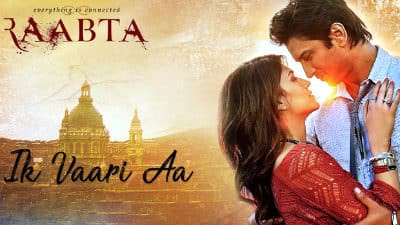 Ik Vaari Aa – Raabta Film – Arijit Singh